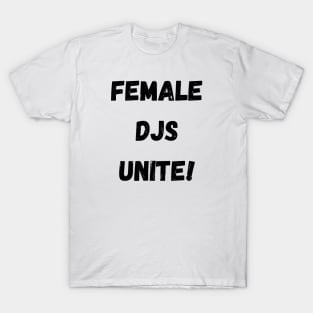 Female DJs Unite T-Shirt